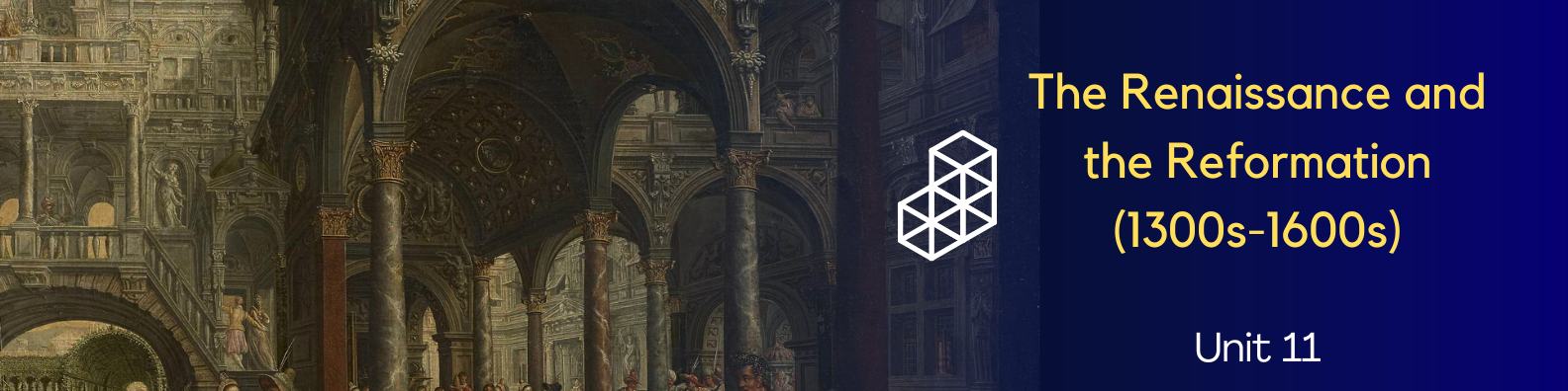 Unit 11: The Renaissance and the Reformation (1300s-1600s) Banner